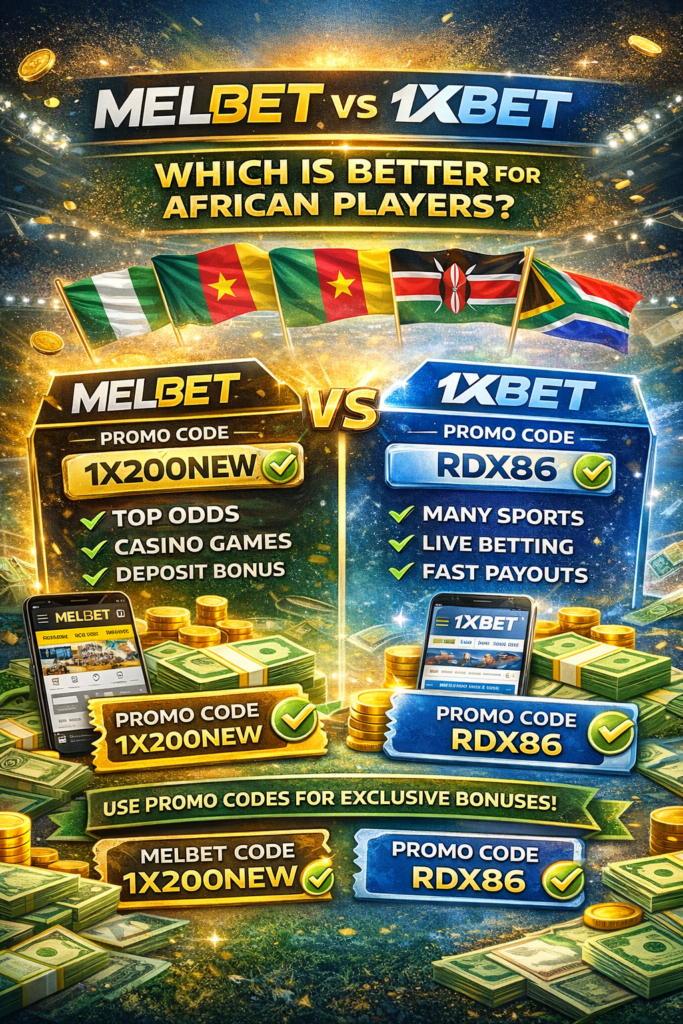 Melbet VS 1xbet which of them is best for African bettors?